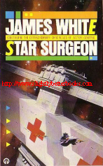 White, James. 'Star Surgeon', published in 1986 in Great Britain by Orbit Futura, in paperback, 160pp, ISBN 0708881882. Sorry, sold out, but click image to access prebuilt search for this title on Amazon UK