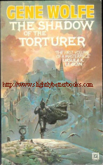 Wolfe, Gene. 'Shadow of the Torturer', published in 1982 in Great Britain in paperback, 301pp, ISBN 0099263203. Condition: Quite good condition with some light tanning to internal pages & a couple of creases to the cover (hardly noticeable). Price: £1.50, not including post and packing, which is Amazon UK's standard charge (£2.80 for UK buyers, more for overseas customers) 