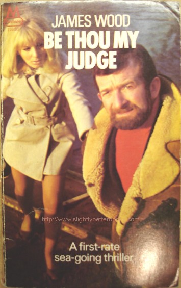 Wood, James. 'Be Thou My Judge', published in 1969 by Mayflower Books, 172pp, No ISBN. Condition: Good, but vintage with tanning to internal pages and the odd slight mark to the cover. Price: £3.99, not including p&p, which is Amazon's standard charge