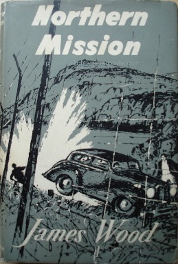 Wood, James. 'Northern Mission', published in 1954 by Gerald Duckworth & Co. Ltd in hardback, 204pp. Click image to access prebuilt search for this title on Amazon, which will include any listings we have