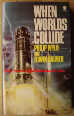 Wylie, Philip & Balmer, Edward. 'When Worlds Collide', published in 1975 by Sphere Science Fiction from the 1933 original. Paperback, 192pp. Sorry, sold out, but click image to access prebuilt search for this title on Amazon UK